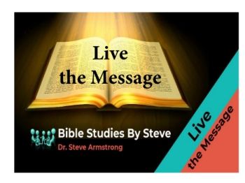 Live the Message   Bible Studies by Steve