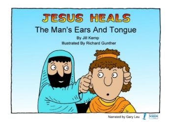 Jesus Heals The Man's Ears and Tongue - New Testament - Lambsongs