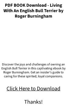 PDF BOOK Download - Living With An English Bull Terrier by Roger Burningham FREE DOC?