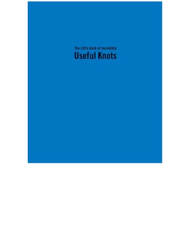 Geoffrey Budworth & Jason Dalton The Little Book of Incredibly Useful Knots  - Flip PDF
