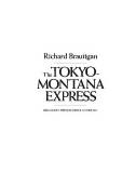 The Tokyo-Montana Express - Brautigan, Richard: 9780385290333 - AbeBooks