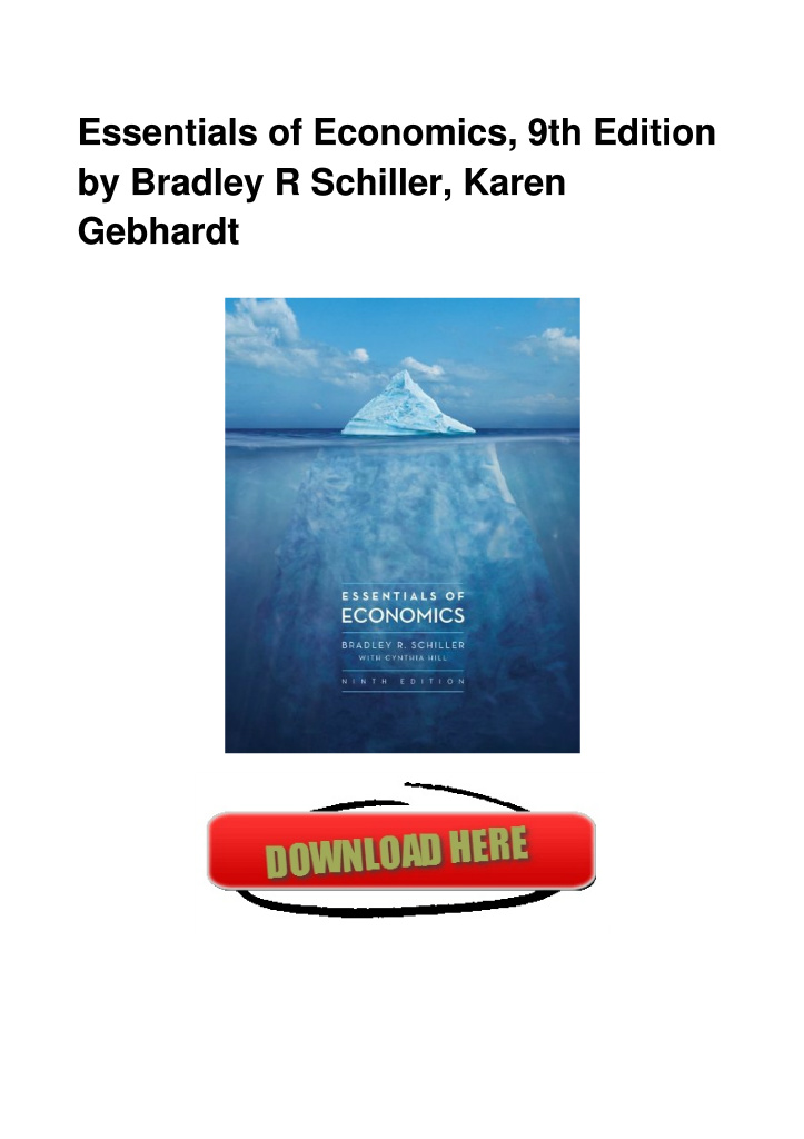 Essentials of Economics, 9th Edition by Bradley R Schiller, Karen Gebhardt